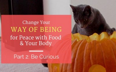Be Curious for Peace with Food and Your Body