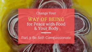 Be self-compassionate for peace with food