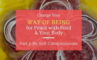 Be Self-Compassionate for Peace with Food and Your Body