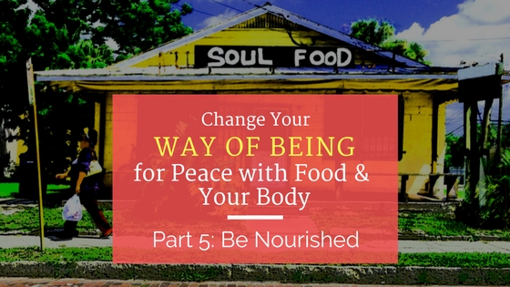 Be Nourished for Peace with Food and Your Body