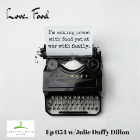 The Love, Food Podcast: I’m at Peace with Food Yet at War with Family