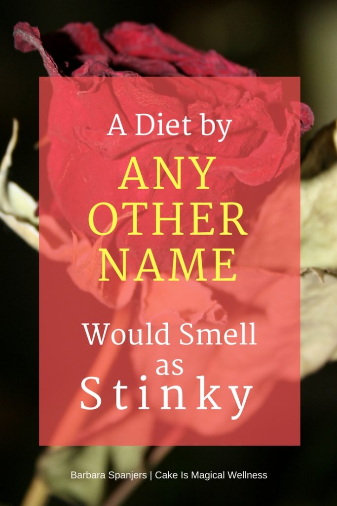 a dead rose with text overlay saying, "A Diet by Any Other Name Would Smell As Stinky"