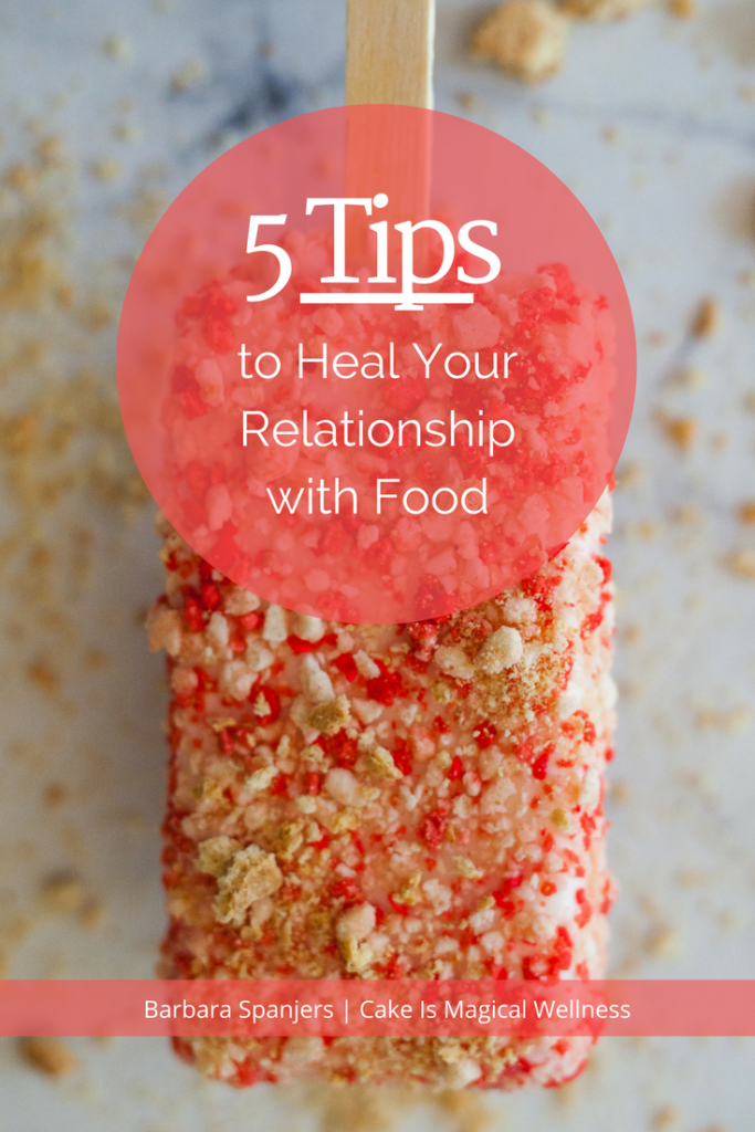 5 Tips to Heal Your Relationship with Food | Barbara Spanjers | Cake Is ...