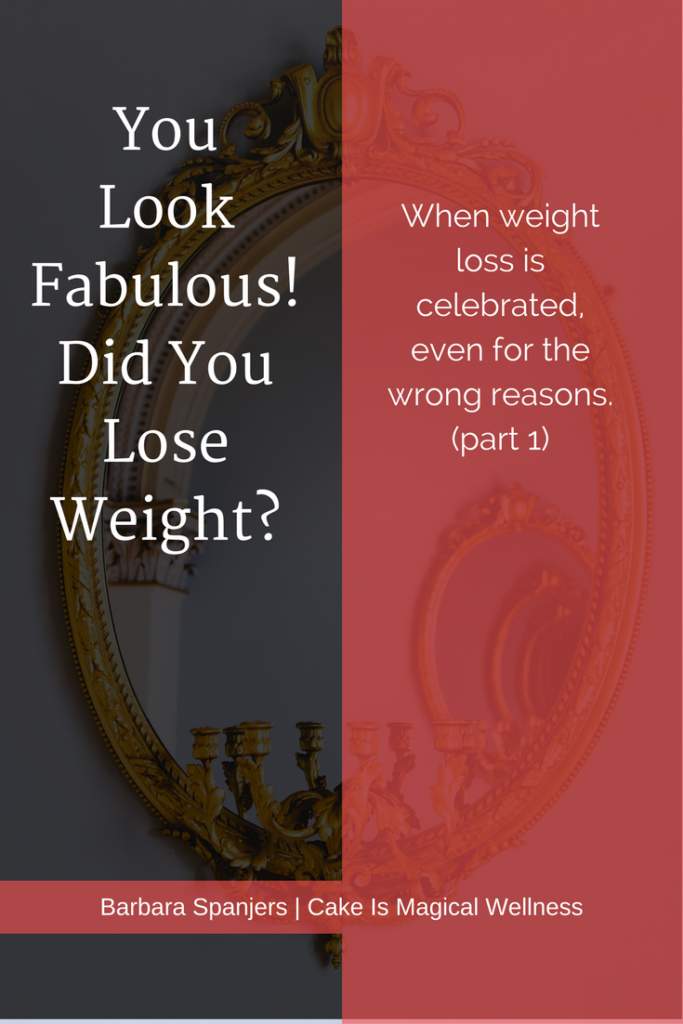 Ornate mirror hanging on wall with text overlay: "You Look Fabulous! Did You Lose Weight? When weight loss is celebrated, even for the wrong reasons."