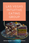 Colorful cake with text: "Las Vegas Intuitive Eating Group"